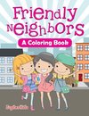 Friendly Neighbors (A Coloring Book)