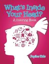 What's Inside Your Head? (A Coloring Book)