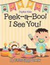 Peek-a-Boo! I See You! (A Coloring Book)