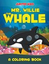 Mr. Willie the Whale (A Coloring Book)