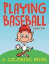 Playing Baseball (A Coloring Book)