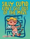 Silly Cupid Can't Get Out of the Maze