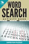Word Search Activity Book Super Fun Puzzles