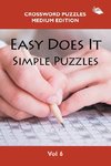Easy Does It Simple Puzzles Vol 6