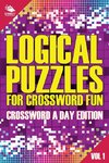 Logical Puzzles for Crossword Fun Vol 1