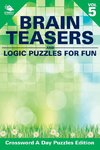 Brain Teasers and Logic Puzzles for Fun Vol 5
