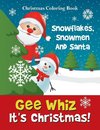 Gee Whiz It's Christmas! Snowflakes, Snowmen And Santa