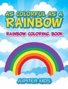 As Colorful As A Rainbow