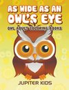 As Wide As an Owl's Eye