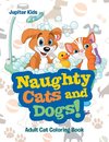 Naughty Cats and Dogs!