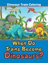 When Do Trains Become Dinosaurs?