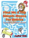 Find Me A Toy Simple Mazes For Babies