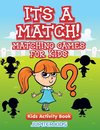 Its A Match! Matching Games For Kids