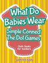 What Do Babies Wear - Simple Connect The Dot Games