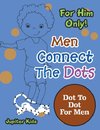 For Him Only! Men Connect The Dots