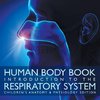 Human Body Book | Introduction to the Respiratory System | Children's Anatomy & Physiology Edition