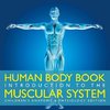 Human Body Book | Introduction to the Muscular System | Children's Anatomy & Physiology Edition