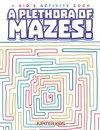 A Plethora of Mazes! A Kid's Activity Book