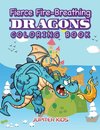 Fierce Fire-Breathing Dragons Coloring Book