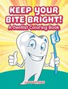 Keep Your Bite Bright! A Dentist Coloring Book