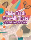 Make Trash Fun with These Coloring Books