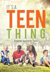 It's a Teen Thing. Gratitude Journal for Teens