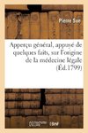 Apperçu général, appuyé de quelques faits, sur l'origine de la médecine légale