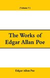 The Works of Edgar Allan Poe (Volume V)