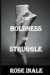 The Boldness of Struggle