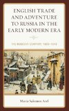 English Trade and Adventure to Russia in the Early Modern Era