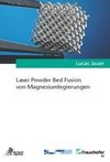 Laser Powder Bed Fusion von Magnesiumlegierungen