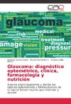 Glaucoma: diagnóstico optométrico, clínica, farmacología y nutrición