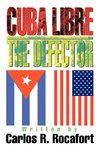 Cuba Libre--The Defector
