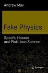 Fake Physics: Spoofs, Hoaxes and Fictitious Science