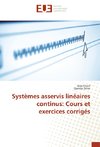 Systèmes asservis linéaires continus: Cours et exercices corrigés