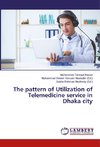 The pattern of Utilization of Telemedicine service in Dhaka city