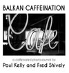 BALKAN CAFFEINATION