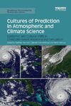 Cultures of Prediction in Atmospheric and Climate Science