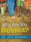 Why Are You Barefoot?