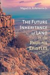 The Future Inheritance of Land in the Pauline Epistles