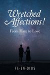 Wretched Affections!