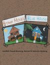 Brown House, Blue House