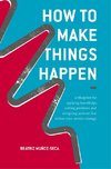How to Make Things Happen