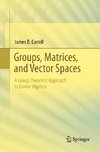 Groups, Matrices, and Vector Spaces