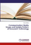 Communication Media Usage and Uptake Pattern of Inoculant Technology