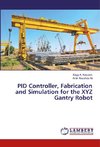 PID Controller, Fabrication and Simulation for the XYZ Gantry Robot