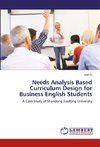 Needs Analysis Based Curriculum Design for Business English Students