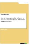 Envy in Consumption. The Influence of Envy on Consumers' Buying Behavior for Branded Products