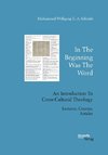 In The Beginning Was The Word. An Introduction To Cross-Cultural Theology