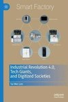 Industrial Revolution 4.0, Tech Giants, and Digitized Societies